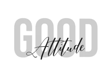 Foto op Plexiglas Good attitude lettering typography on tone of grey color. Positive quote, happiness expression, motivational and inspirational saying. Greeting card, sticker, poster. © Hasriani