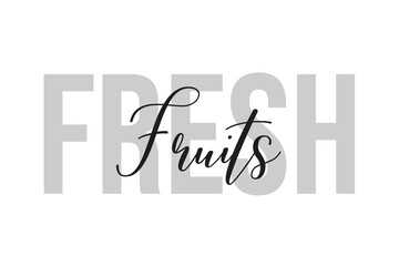 Fresh fruits lettering typography on tone of grey color. Positive quote, happiness expression, motivational and inspirational saying. Greeting card, sticker, poster.