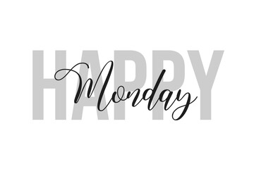 Happy Monday lettering typography on tone of grey color. Positive quote, happiness expression, motivational and inspirational saying. Greeting card, poster.