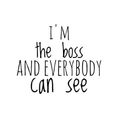 ''I'm the boss'' Positive Motivation Quote