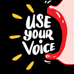 Use your voice, hand lettering. Poster Slogan concept.