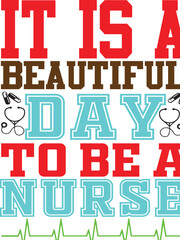 it is a beautiful day to be a nurse 