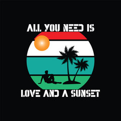 Naklejka premium All you need is love and a sunset t shirt design