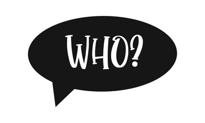 Speech bubble with WHO question. FAQ icon isolated on white background. Information, idea, consulting label. Problem and solution, ask and answer concept. Vector graphic illustration