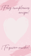 Vector vertical template for social media stories Happy Birthday Friend Love you forever in Spanish language Feliz Cumpleanos Amiga with copy space. Modern minimalist birthday card with heart.