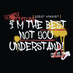 Obraz premium Urban street graffiti slogan with motivational quotes and splash effect for graphic tee t shirt - Vector