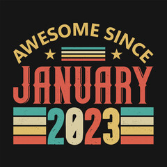Awesome Since January 2023. Born in January 2023 vintage birthday quote design