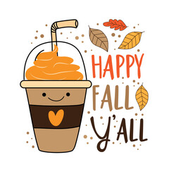 Happy Fall Y'all - Pumpkin spice latte cup with straw and autumnal leaves. Good for greeting card, poster, T shirt print, and other decoration. - obrazy, fototapety, plakaty