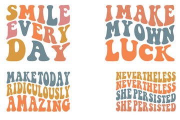 Smile every day, I make own luck, make today ridiculously amazing, nevertheless retro wavy SVG bundle T-shirt
