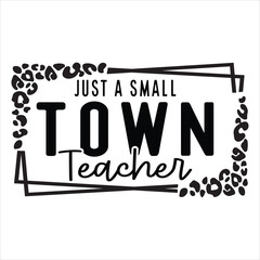 Small Town Teacher Leopard Teacher Svg