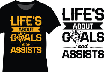 Life's About Goals And Assists, Funny Soccer Sport Game Vector