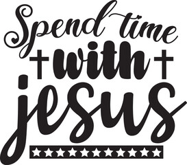 Spend time with jesus