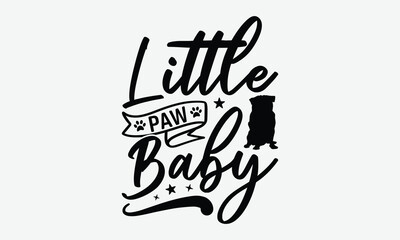 Little Paw Baby - Dog SVG Design, Hand drawn vintage illustration with lettering and decoration elements, used for prints on bags, poster, banner,  pillows.
