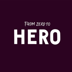 From zero to Hero lettering. Hand drawn typography.