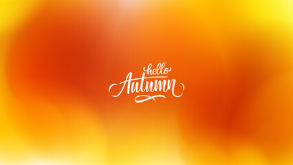 Hello Autumn. Blurred background with hand drawn lettering for fall season creative graphic design. Vector illustration.