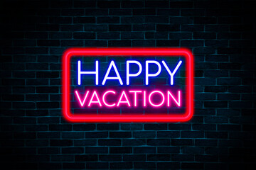 Fototapeta na wymiar Happy Vacation neon banner on brick wall background.