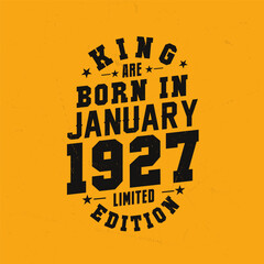 King are born in January 1927. King are born in January 1927 Retro Vintage Birthday