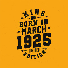 King are born in March 1925. King are born in March 1925 Retro Vintage Birthday