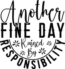 Another Fine Day Ruined by Responsibility