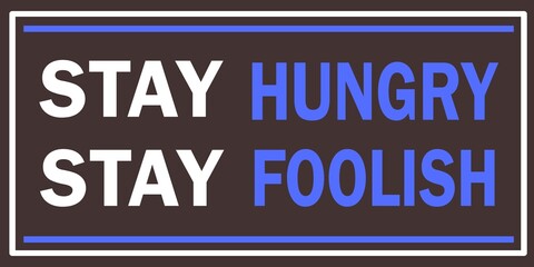 "Stay Hungry, Stay Foolish" Motivation quote-Inspiring Motivation Quote-Typography-Banner-Quote for a successful life-Quote of the Day-Quotes about lifestyle