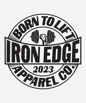 Fully editable Vector EPS 10 Outline of Born to Lift Iron Edge T-Shirt Design an image suitable for T-shirts, Mugs, Bags, Poster Cards, and much more. The Package is 4500* 5400px