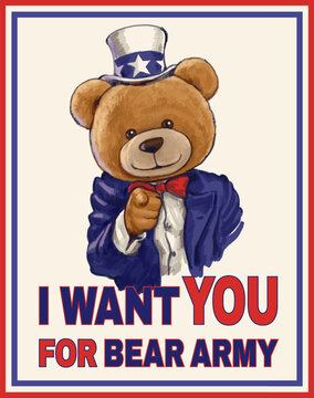 I Want You for bear army slogan with cute bear toy ,vector illustration for t-shirt.
