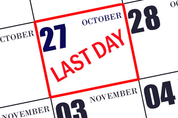 Text LAST DAY on calendar date October 27. A reminder of the final day. Deadline. Business concept.