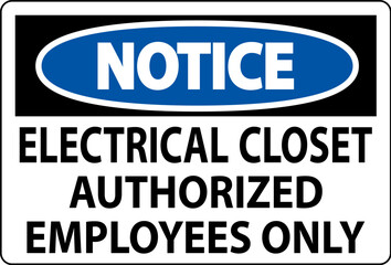 Fototapeta na wymiar Notice Sign Electrical Closet - Authorized Employees Only