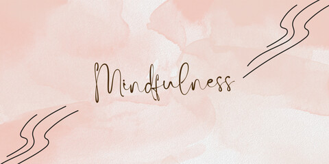 mindfulness lettering on water color background, zen concept ,graphic design, website ,spa banner, poster