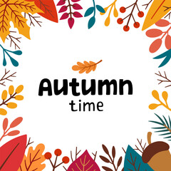 Fototapeta na wymiar Autumn square frame. Autumn time lettering. Fall foliage frame in doodle style. Autumn elements - leaves, acorns, twigs, berries. Cartoon illustration, decor frame.