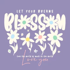 Fototapete Positive Typografie let your dreams blossom slogan text with daisy cute flowers designv ector, for t-shirt graphic.