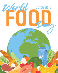 World Food Day. The concept of the importance of food safety, responsible nutrition and the elimination of food waste. Food in a flat style on the background of the Earth. 16 October.