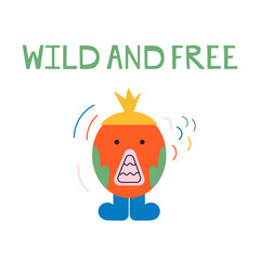 Wild and free phrase with cute little monster, cartoon character. Simple graphic shapes monster creature, expressing emotions with big open mouth. Vector flat illustration for children 