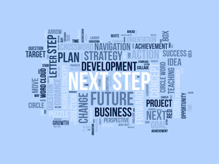 Word cloud background concept for Next Step. Future vision strategy for change progress. vector illustration.