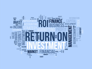 Word cloud background concept for Return on investment (ROI). Business profit performance, financial gain plan of marketing performance.