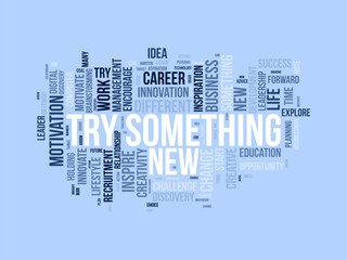 Word cloud background concept for try something new. Life motivation challenge for career success. vector illustration.