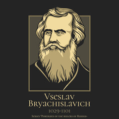Portrait of the rulers of Russia. Vseslav Bryachislavich (1029-1101) was the most famous ruler of Polotsk and was briefly Grand Prince of Kiev in 1068-1069.