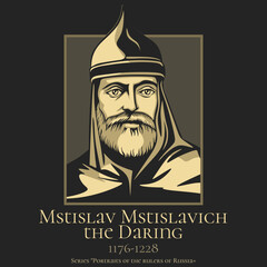 Portrait of the rulers of Russia. Mstislav Mstislavich the Daring (1176-1228) prince of Tmutarakan and Chernigov, was one of the most popular and active princes of Kievan Rus in the decades preceding 