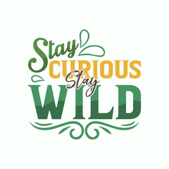 Naklejka premium Stay Curious Stay Wild Colorful Typography Vector T-Shirt Design.