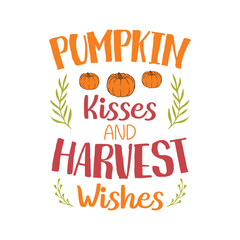 pumpkin kisses and harvest wishes Fall SVG, Fall SVG Bundle, Autumn , Thanksgiving SVG, Fall SVG Designs, Autumn Bundle t-shirt design