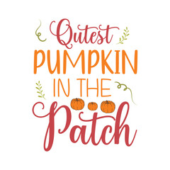 qutest pumpkin in the patch Fall SVG, Fall SVG Bundle, Autumn , Thanksgiving SVG, Fall SVG Designs, Autumn Bundle t-shirt design 