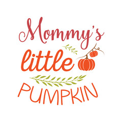 mommy's little pumpkin Fall SVG, Fall SVG Bundle, Autumn , Thanksgiving SVG, Fall SVG Designs, Autumn Bundle t-shirt design 