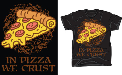 in Crust We Trust Pizza  T-Shirt, Funny Pizza, eps