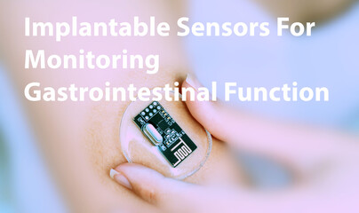 Implantable Sensors For Monitoring Gastrointestinal Function Implantab