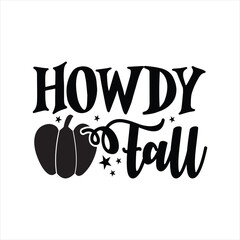 Howdy Fall - Fall Lettering Design, Autumn inspirational Design for Shirt