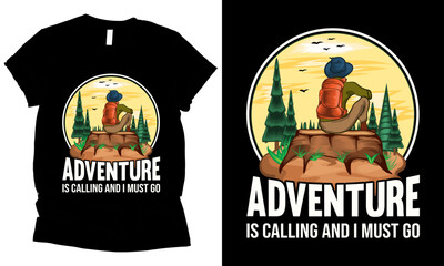Adventure is Calling and I Must Go , adventure outdoor t-shirt design