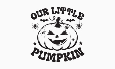 Our little pumpkin svg, halloween svg design bundle, halloween svg, happy halloween vector, pumpkin, witch, spooky, ghost, funny halloween t-shirt quotes Bundle, Cut File Cricut, Silhouette 