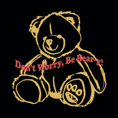 teddy bear drawn with funny slogan Vector design for t-shirt graphics, banner, fashion prints, slogan tees, stickers, flyer, posters and other creative uses 