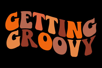 Getting Groovy T-Shirt Design