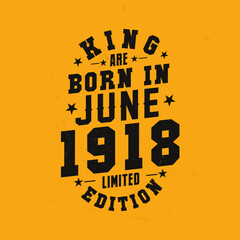 King are born in June 1918. King are born in June 1918 Retro Vintage Birthday